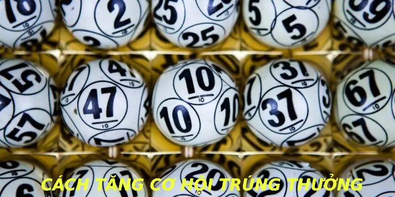 Cách tăng cơ hội trúng thưởng 