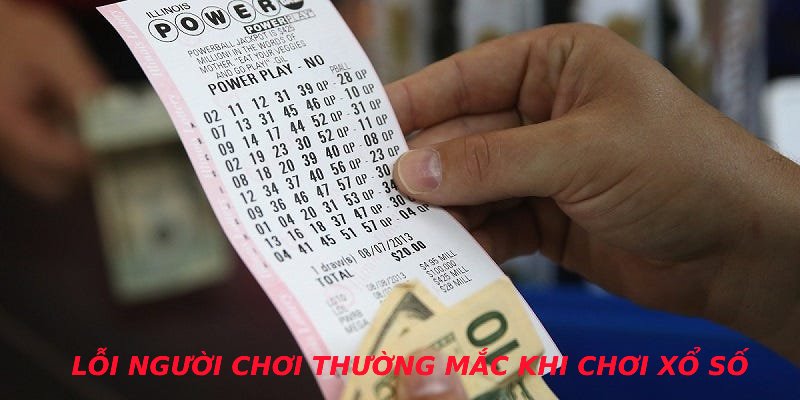 Lỗi người chơi thường mắc khi chơi xổ số
