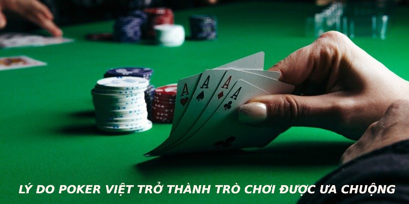 Lý do poker việt trở thành trò chơi được ưa chuộng 